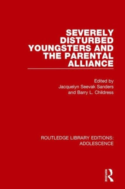 Book cover of: Severely Disturbed Youngsters and the Parental Alliance. By: Jacquelyn Sanders