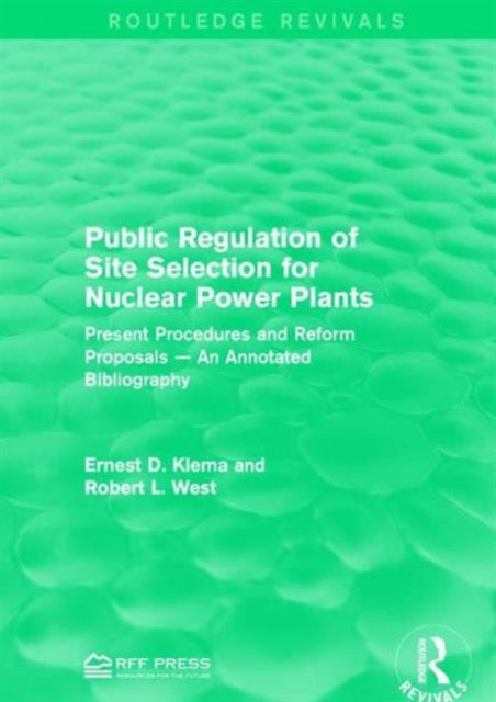 Book cover of: Public Regulation of Site Selection for Nuclear Power Plants. By: Ernest D. Klema