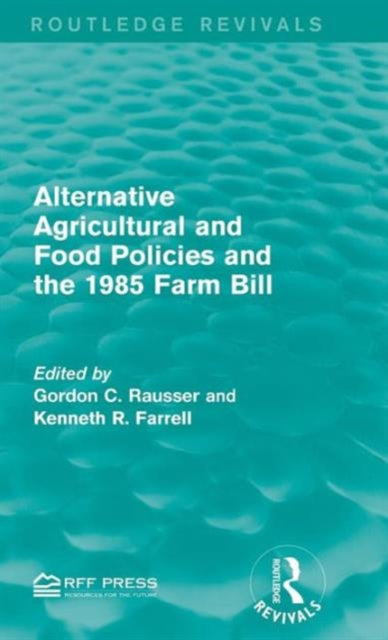 Book cover of: Alternative Agricultural and Food Policies and the 1985 Farm Bill. By: Gordon C. Rausser