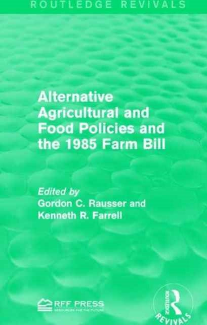 Book cover of: Alternative Agricultural and Food Policies and the 1985 Farm Bill. By: Gordon C. Rausser