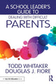 Book cover of: School Leader's Guide to Dealing with Difficult Parents. By: Todd Whitaker