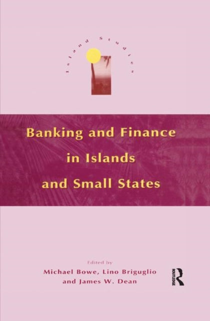 Book cover of: Banking and Finance in Islands and Small States. By: Michael Bowe