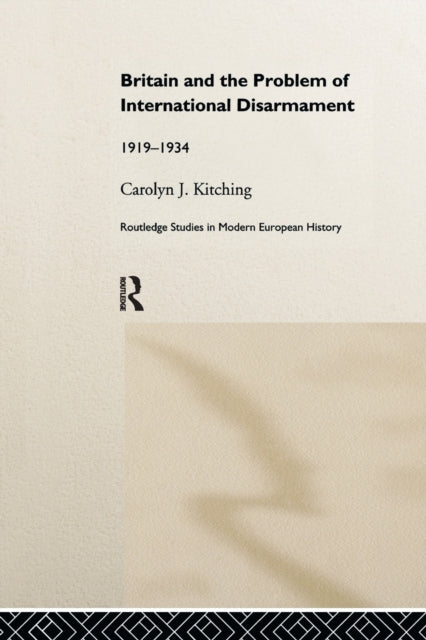 Book cover of: Britain and the Problem of International Disarmament. By: Carolyn Kitching