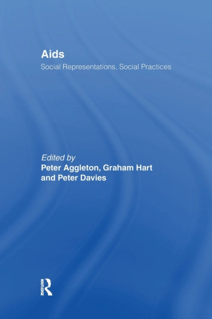 Book cover of: AIDS: Social Representations And Social Practices. By: Peter Aggleton Goldsmiths' College, University of London; Peter Davies South Bank University, London., University of London; Peter Davies South Bank University