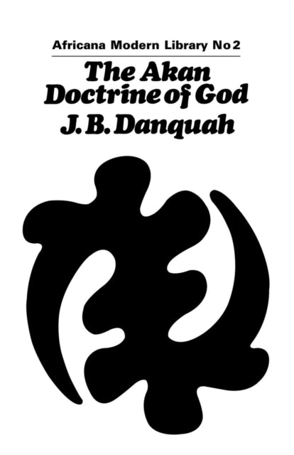 Book cover of: Akan Doctrine of God. By: J. B. Danquah