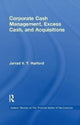 Book cover of: Corporate Cash Management, Excess Cash, and Acquisitions. By: Jarrad V. T. Harford
