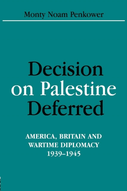 Book cover of: Decision on Palestine Deferred. By: Monty Noam Penkower