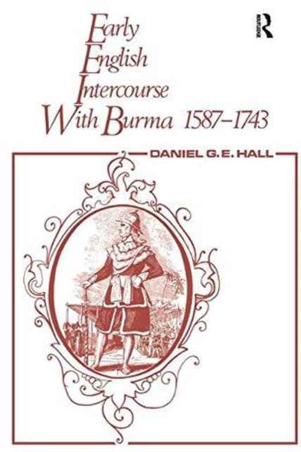 Book cover of: Early English Intercourse with Burma, 1587-1743 and the Tragedy of Negrais. By: David George