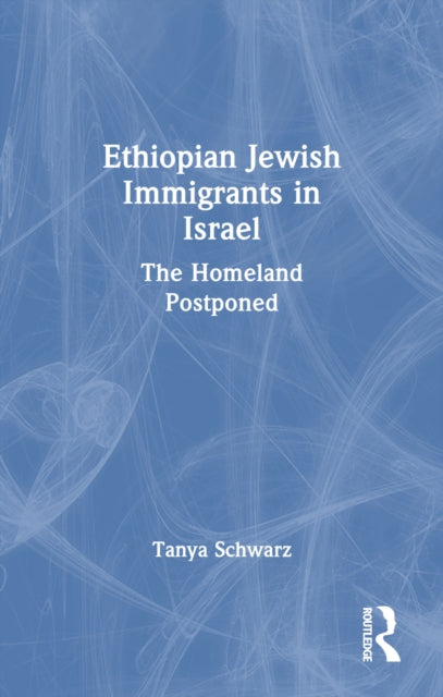 Book cover of: Ethiopian Jewish Immigrants in Israel. By: Tanya Schwarz