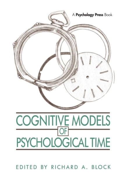 Book cover of: Cognitive Models of Psychological Time. By: Richard A. Block