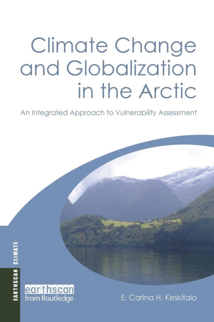 Book cover of: Climate Change and Globalization in the Arctic. By: E. Carina H. Keskitalo