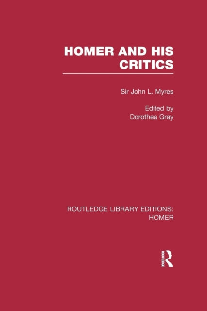 Book cover of: Homer and His Critics. By: Myres, John Linton Sir