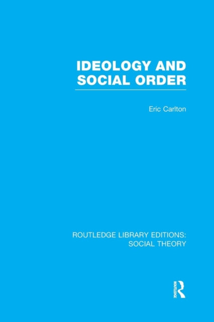 Book cover of: Ideology and Social Order (RLE Social Theory). By: Eric Carlton