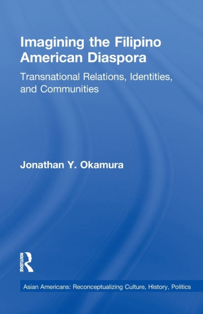 Book cover of: Imagining the Filipino American Diaspora. By: Jonathan Y. Okamura