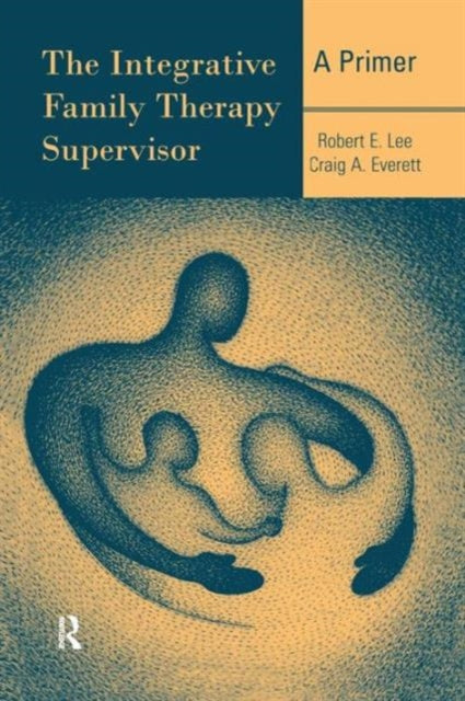 Book cover of: Integrative Family Therapy Supervisor: A Primer. By: Robert E. Lee