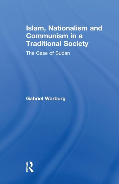 Book cover of: Islam, Nationalism and Communism in a Traditional Society. By: Gabriel Warburg