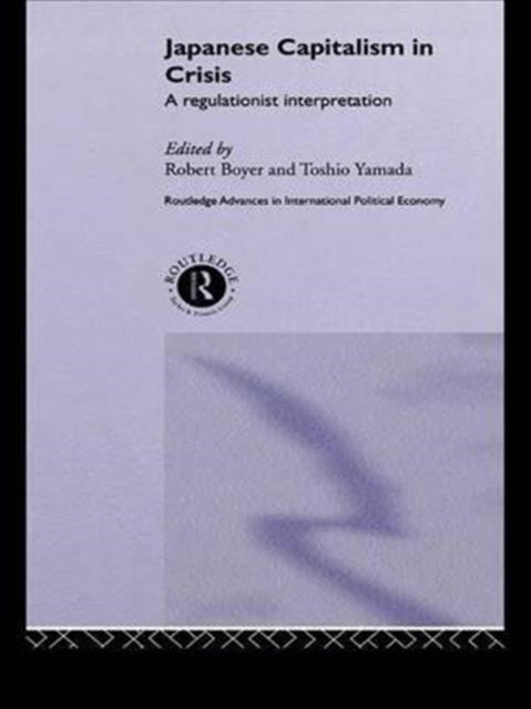 Book cover of: Japanese Capitalism in Crisis. By: Boyer, Robert