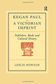 Book cover of: Kegan Paul: A Victorian Imprint. By: Howsam