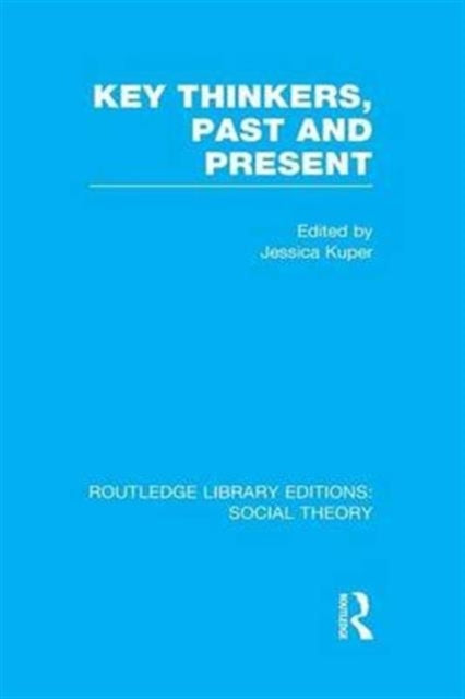 Book cover of: Key Thinkers, Past and Present (RLE Social Theory). By: Jessica Kuper