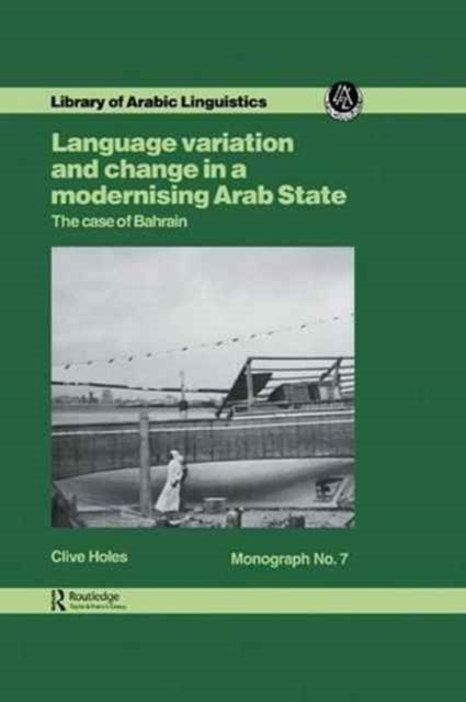 Book cover of: Language Variation and Change in a Modernising Arab State. By: Clive Holes