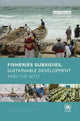 Book cover of: Fisheries Subsidies, Sustainable Development and the WTO. By: Anja von Moltke
