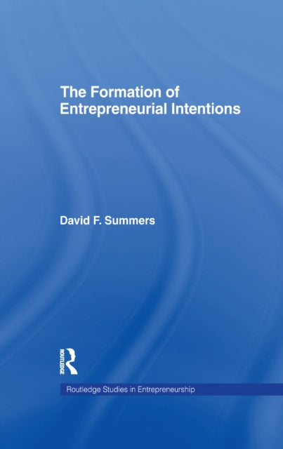 Book cover of: Forming Entrepreneurial Intentions. By: David F. Summers