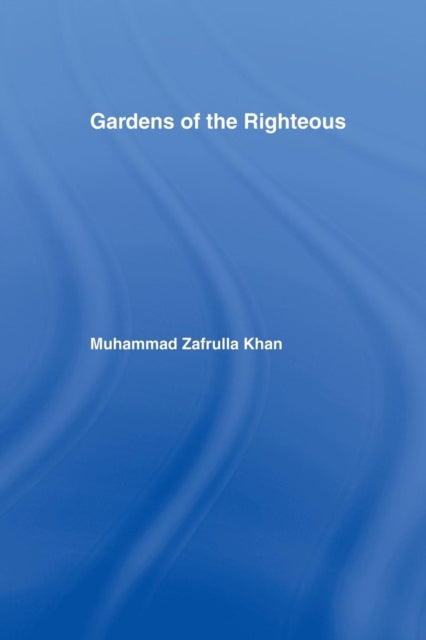 Book cover of: Gardens of the Righteous. By: Khan, Muhammad Zafrulla