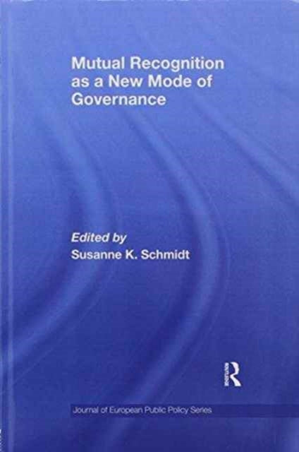 Book cover of: Mutual Recognition as a New Mode of Governance. By: Susanne Schmidt