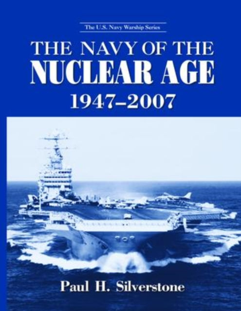 Book cover of: Navy of the Nuclear Age, 1947-2007. By: Paul Silverstone