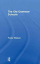 Book cover of: Old Grammar Schools. By: Foster Watson