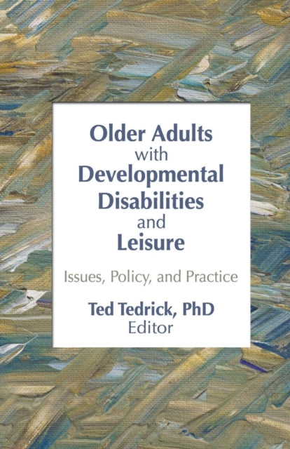 Book cover of: Older Adults With Developmental Disabilities and Leisure. By: Ted Tedrick