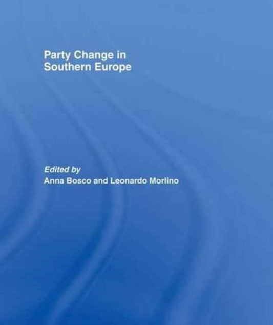 Book cover of: Party Change in Southern Europe. By: Anna Bosco