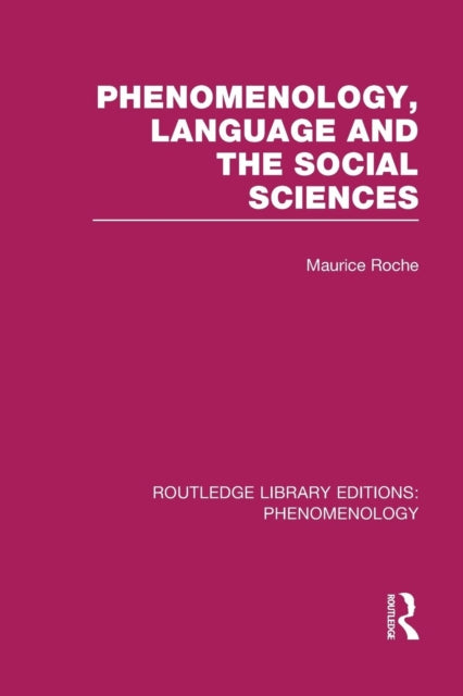 Book cover of: Phenomenology, Language and the Social Sciences. By: Maurice Roche
