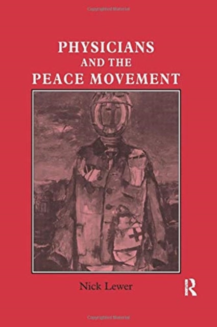 Book cover of: Physicians and the Peace Movement. By: Nick Lewer