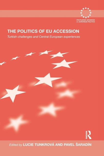 Book cover of: Politics of EU Accession. By: Lucie Tunkrova