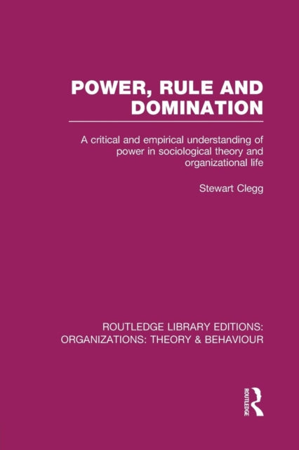 Book cover of: Power, Rule and Domination (RLE: Organizations). By: Stewart Clegg