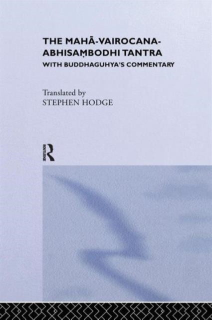 Book cover of: Maha-Vairocana-Abhisambodhi Tantra. By: Stephen Hodge