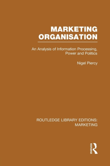 Book cover of: Marketing Organisation (RLE Marketing). By: Nigel Piercy