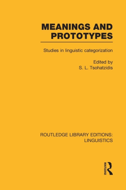 Book cover of: Meanings and Prototypes (RLE Linguistics B: Grammar). By: S. L. Tsohatzidis