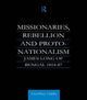 Book cover of: Missionaries, Rebellion and Proto-Nationalism. By: Geoffrey A. Oddie