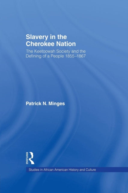 Book cover of: Slavery in the Cherokee Nation. By: Patrick Neal Minges