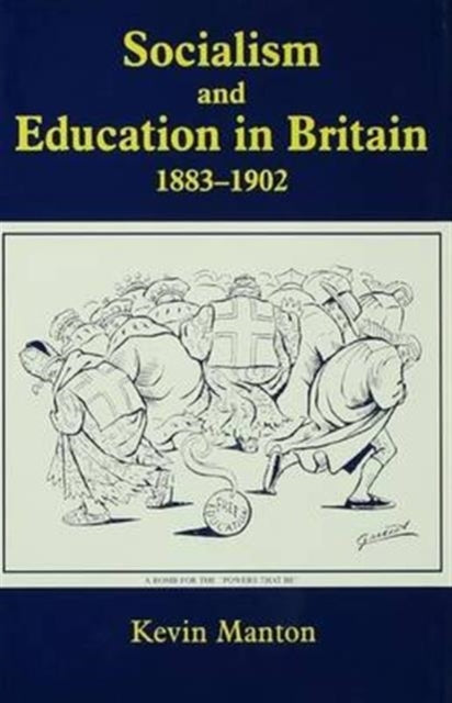 Book cover of: Socialism and Education in Britain 1883-1902. By: Kevin Manton