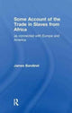 Book cover of: Some Account of the Trade in Slaves from Africa as Connected with Europe. By: James Bandinel