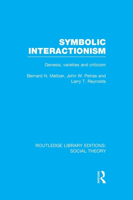 Book cover of: Symbolic Interactionism (RLE Social Theory). By: Bernard N. Meltzer