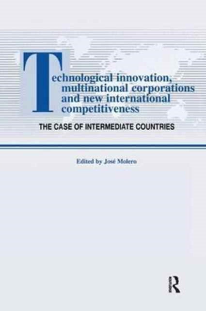 Book cover of: Technological Innovations, Multinational Corporations and the New International Competitiveness. By: Jos Molero