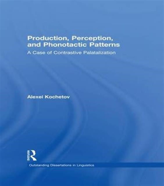 Book cover of: Production, Perception, and Phonotactic Patterns. By: Alexei Kochetov