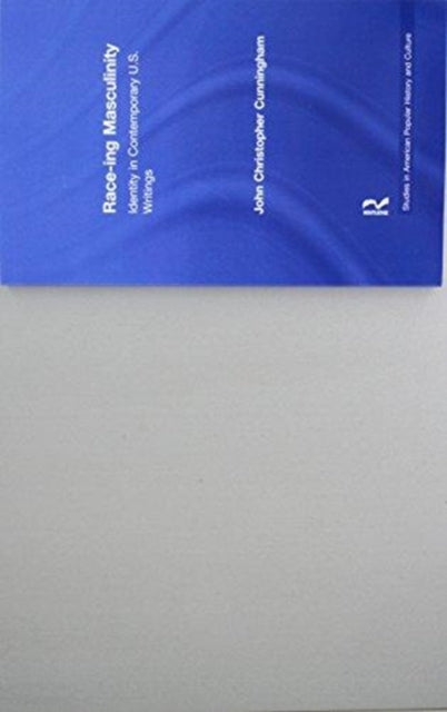 Book cover of: Race-ing Masculinity. By: John Christopher Cunningham