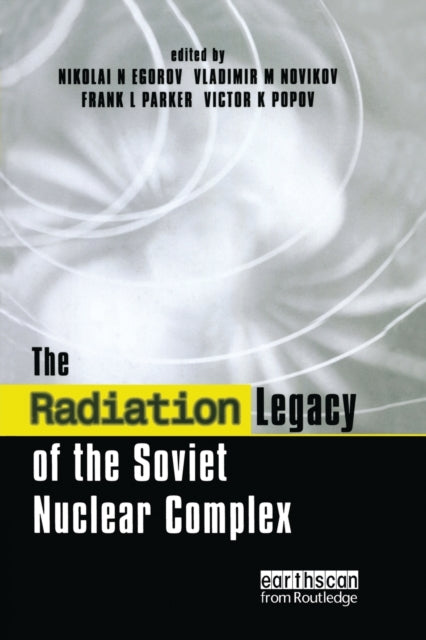 Book cover of: Radiation Legacy of the Soviet Nuclear Complex. By: Frank L. Parker