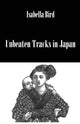 Book cover of: Unbeaten Tracks In Japan. By: Bird