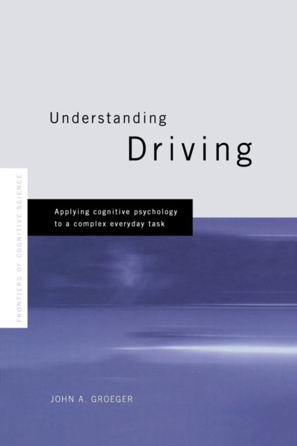 Book cover of: Understanding Driving. By: John A. Groeger